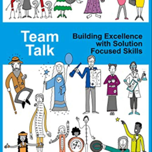 Team Talk: Building Excellence with Solution Focused Skills