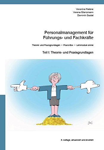 Personalmanagement für Führungs- und Fachkräfte: Teil I: Theorie- und Praxisgrundlagen