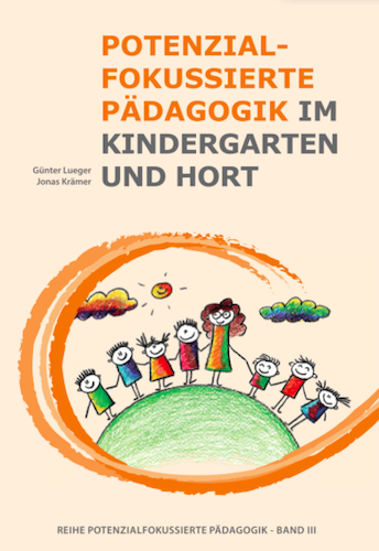 Potenzialfokussierte Pädagogik im Kindergarten und Hort