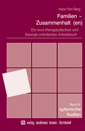 Familien-Zusammenhalt(en): Ein kurz-therapeutisches und lösungs-orientiertes Arbeitsbuch
