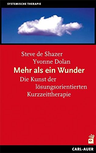 Mehr als ein Wunder: Lösungsfokussierte Kurztherapie heute